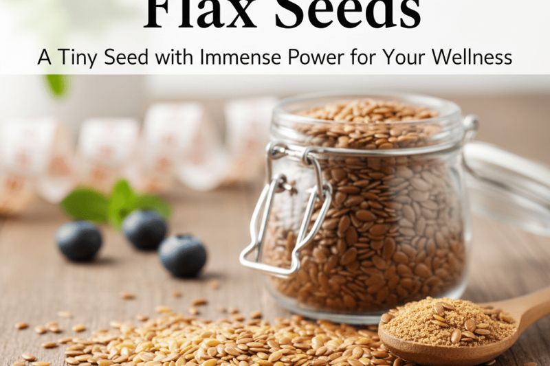 🌱 The Health Benefits of Flax Seeds 